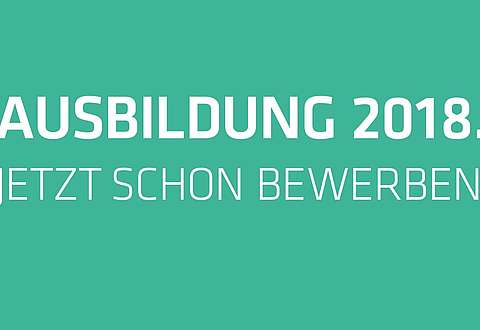 Ausbildung 2018. Jetzt schon bewerben. Ausbildung 2018. Jetzt schon bewerben.